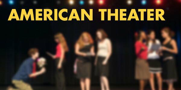 AMERICAN THEATER - Lights, Camera, Action!